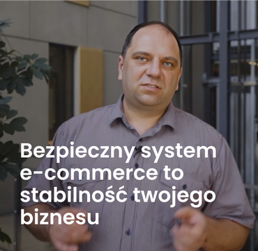 Bezpieczny system e-commerce to stabilność twojego biznesu